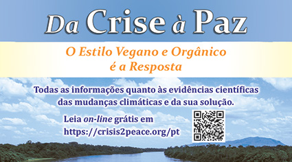 Da Crise à Paz –<br />
O Estilo Vegano e Orgânico é a Resposta — crisis2peace.org/pt