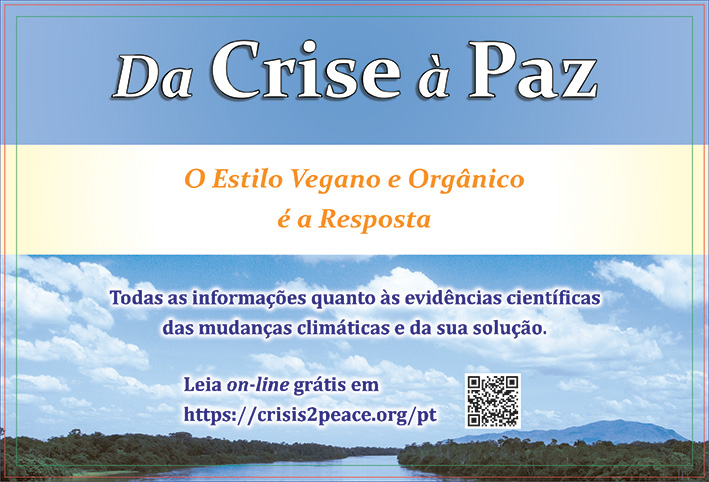 Da Crise à Paz –<br />
O Estilo Vegano e Orgânico é a Resposta — crisis2peace.org/pt